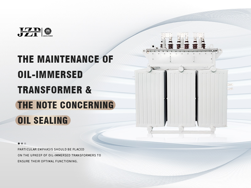 Ang Pagmentinar sa Oil-immersed Transformer ug ang Note Bahin sa Oil Sealing